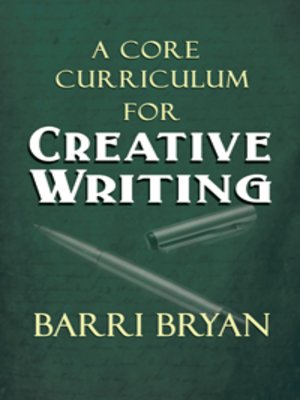 cover image of A Core Curriculum For Creative Writing